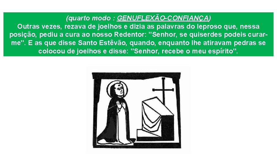 (quarto modo : GENUFLEXÃO-CONFIANÇA) GENUFLEXÃO-CONFIANÇA Outras vezes, rezava de joelhos e dizia as palavras