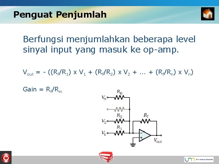 Penguat Penjumlah Berfungsi menjumlahkan beberapa level sinyal input yang masuk ke op-amp. Vout =