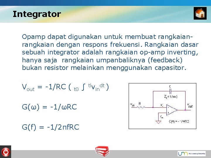 Integrator Opamp dapat digunakan untuk membuat rangkaian dengan respons frekuensi. Rangkaian dasar sebuah integrator
