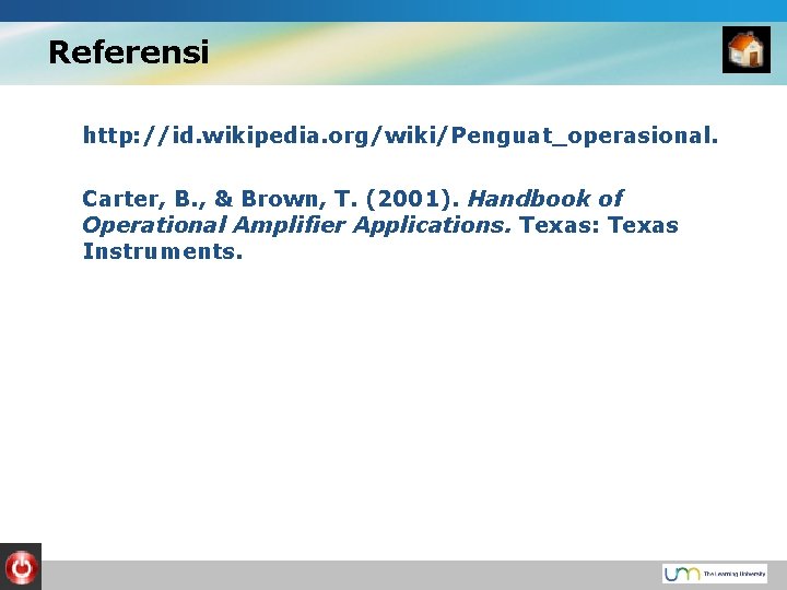 Referensi http: //id. wikipedia. org/wiki/Penguat_operasional. Carter, B. , & Brown, T. (2001). Handbook of