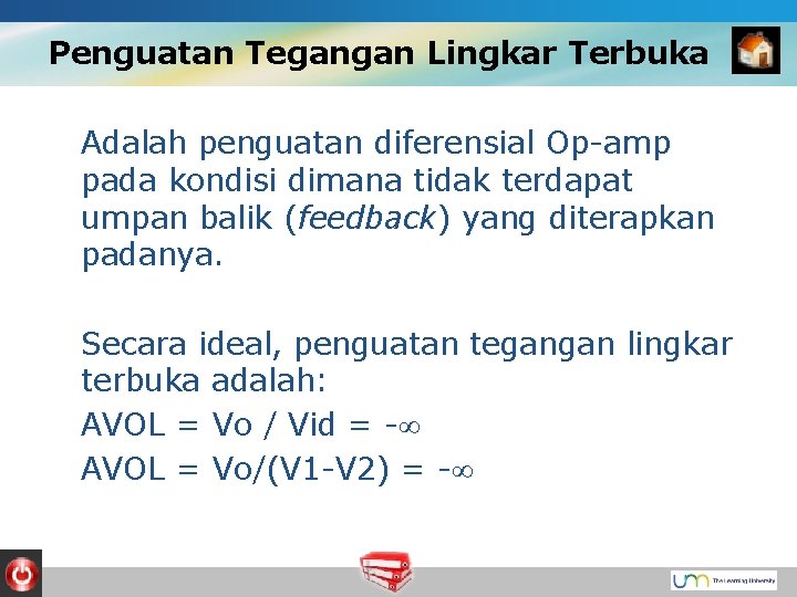 Penguatan Tegangan Lingkar Terbuka Adalah penguatan diferensial Op-amp pada kondisi dimana tidak terdapat umpan