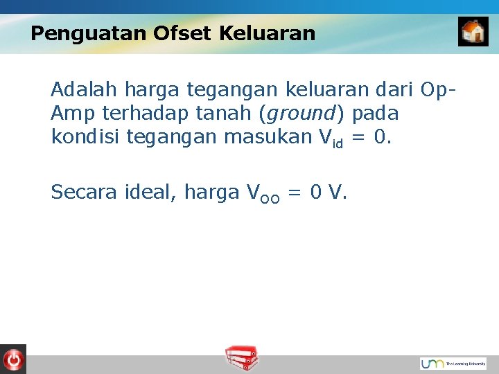 Penguatan Ofset Keluaran Adalah harga tegangan keluaran dari Op. Amp terhadap tanah (ground) pada