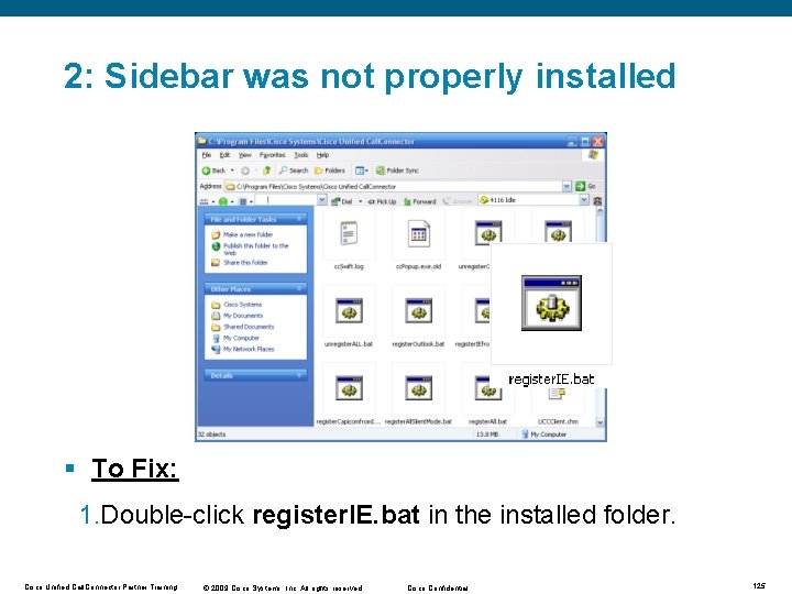 2: Sidebar was not properly installed § To Fix: 1. Double-click register. IE. bat