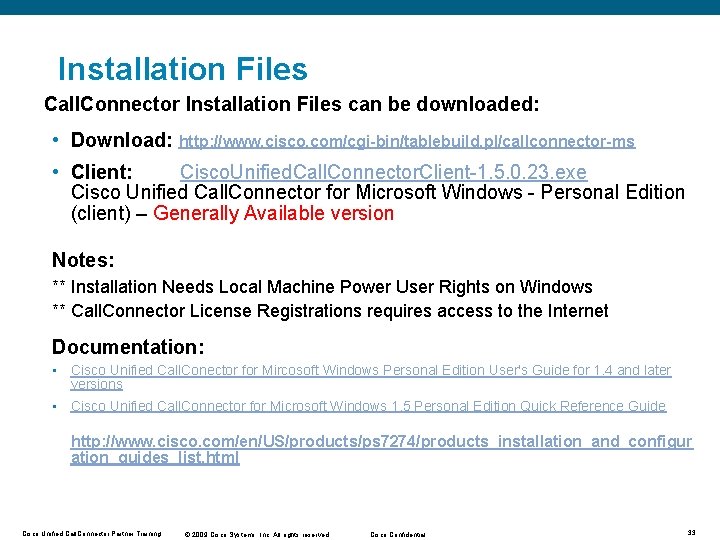 Installation Files Call. Connector Installation Files can be downloaded: • Download: http: //www. cisco.