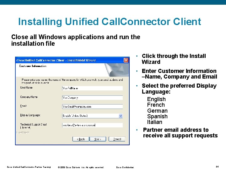 Installing Unified Call. Connector Client Close all Windows applications and run the installation file