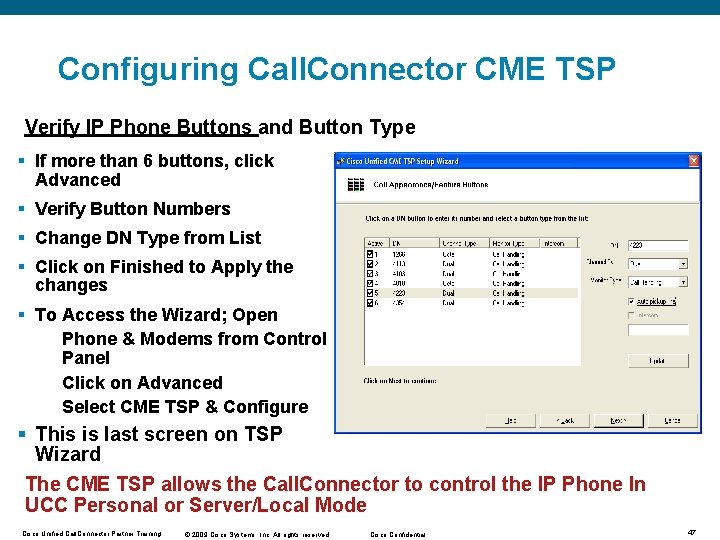 Configuring Call. Connector CME TSP Verify IP Phone Buttons and Button Type § If