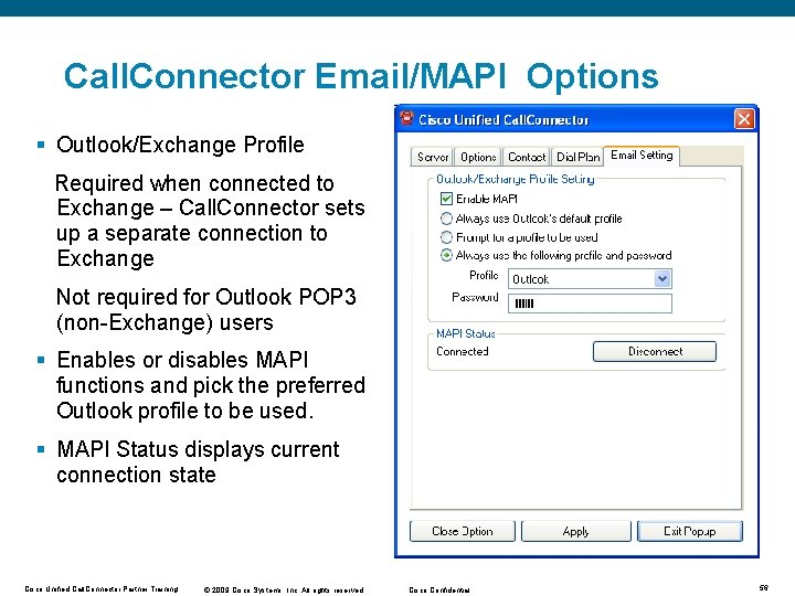 Call. Connector Email/MAPI Options § Outlook/Exchange Profile Required when connected to Exchange – Call.