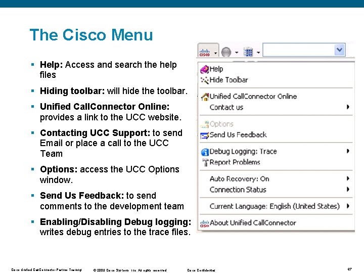 The Cisco Menu § Help: Access and search the help files § Hiding toolbar: