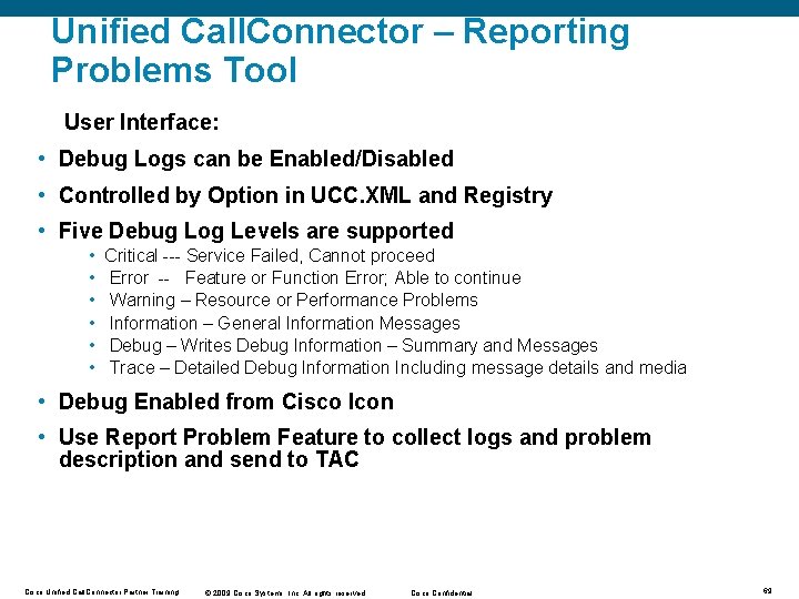 Unified Call. Connector – Reporting Problems Tool User Interface: • Debug Logs can be