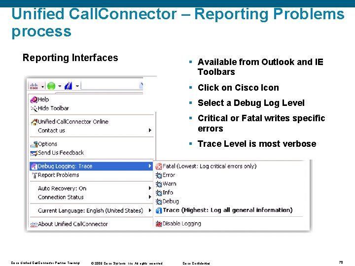 Unified Call. Connector – Reporting Problems process Reporting Interfaces § Available from Outlook and