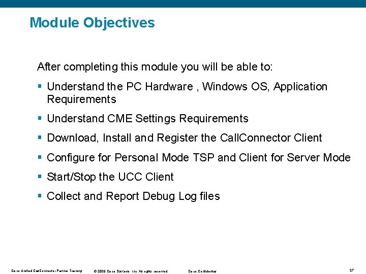 Module Objectives After completing this module you will be able to: § Understand the