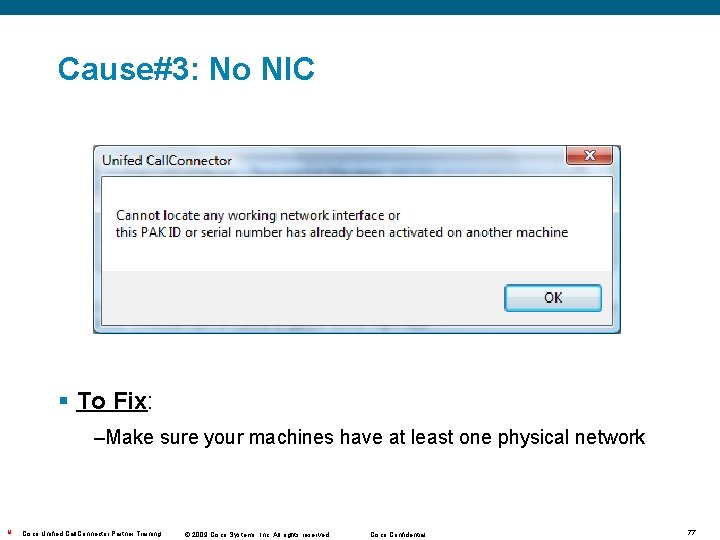 Cause#3: No NIC § To Fix: –Make sure your machines have at least one