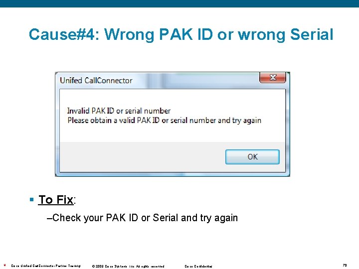 Cause#4: Wrong PAK ID or wrong Serial § To Fix: –Check your PAK ID