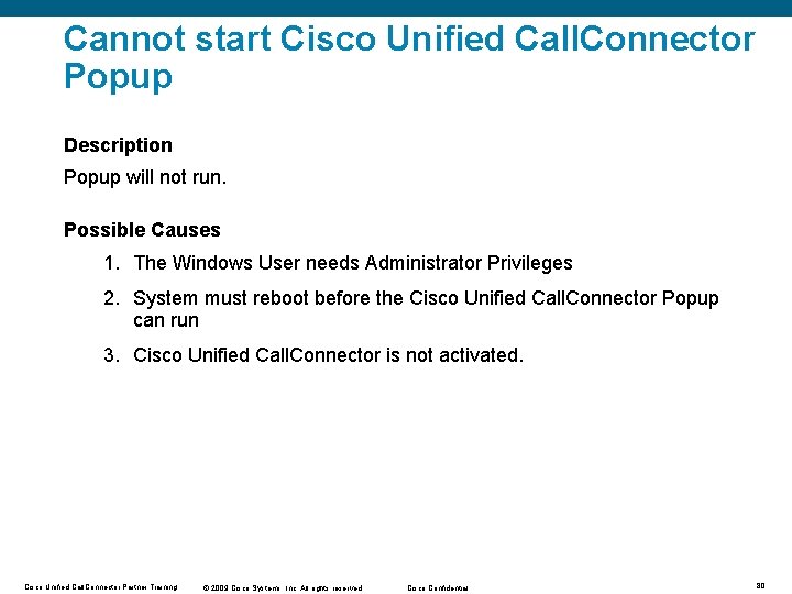Cannot start Cisco Unified Call. Connector Popup Description Popup will not run. Possible Causes
