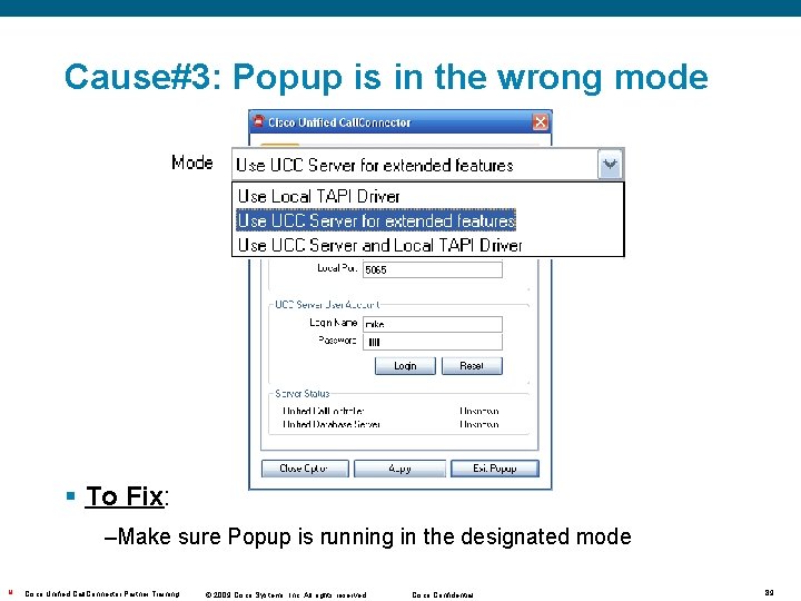 Cause#3: Popup is in the wrong mode § To Fix: –Make sure Popup is