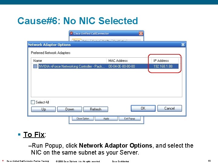 Cause#6: No NIC Selected § To Fix: –Run Popup, click Network Adaptor Options, and