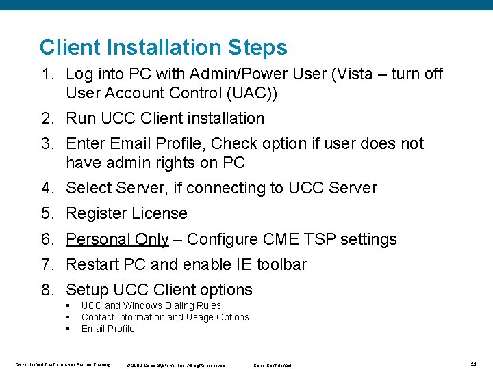 Client Installation Steps 1. Log into PC with Admin/Power User (Vista – turn off