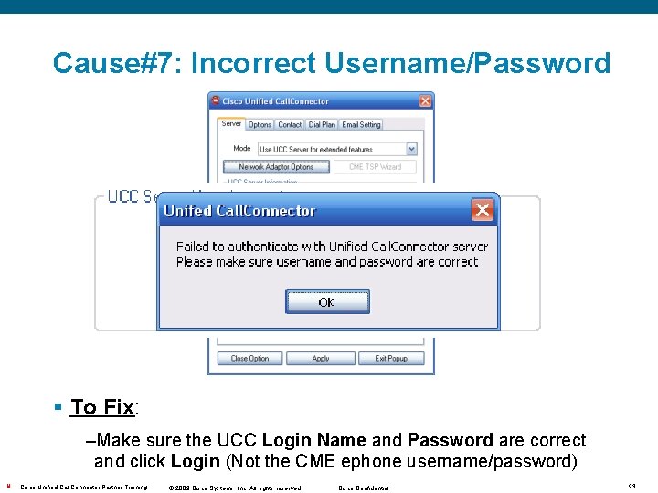 Cause#7: Incorrect Username/Password § To Fix: –Make sure the UCC Login Name and Password