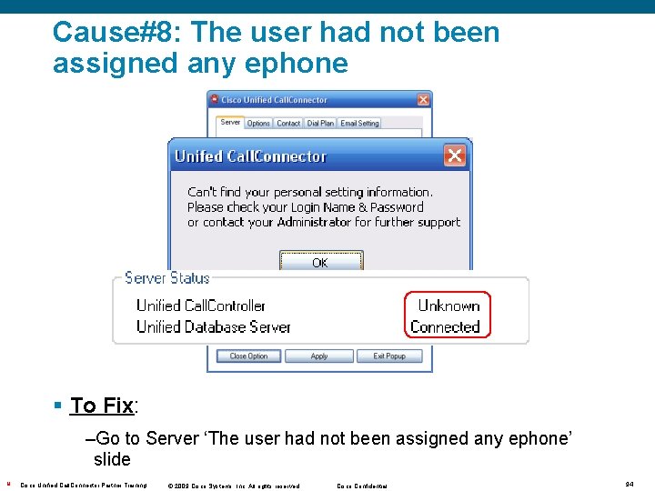 Cause#8: The user had not been assigned any ephone § To Fix: –Go to