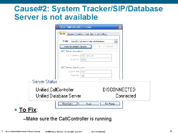 Cause#2: System Tracker/SIP/Database Server is not available § To Fix: –Make sure the Call.