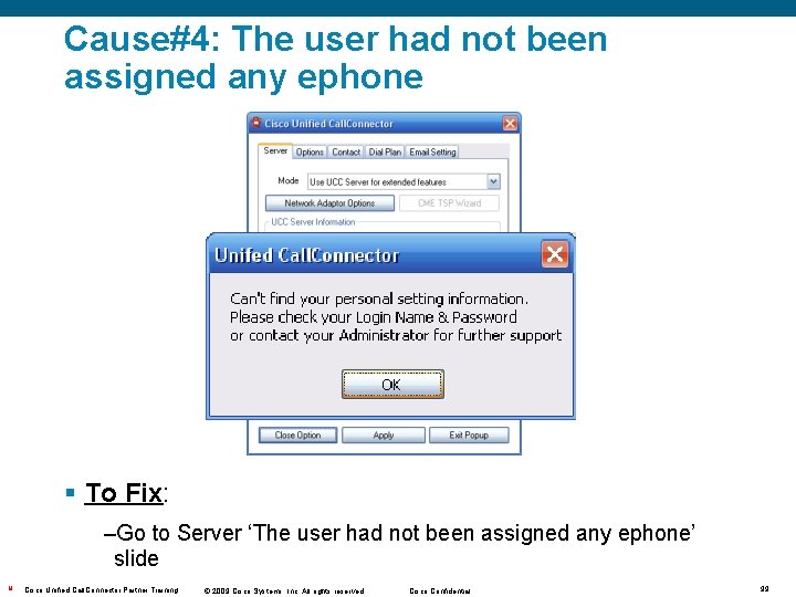 Cause#4: The user had not been assigned any ephone § To Fix: –Go to