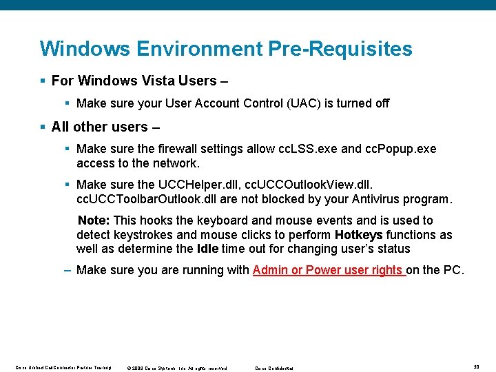 Windows Environment Pre-Requisites § For Windows Vista Users – § Make sure your User