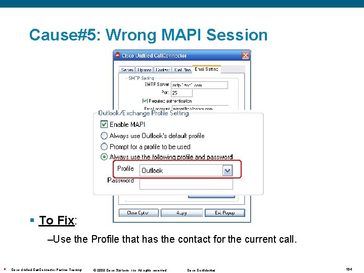 Cause#5: Wrong MAPI Session § To Fix: –Use the Profile that has the contact
