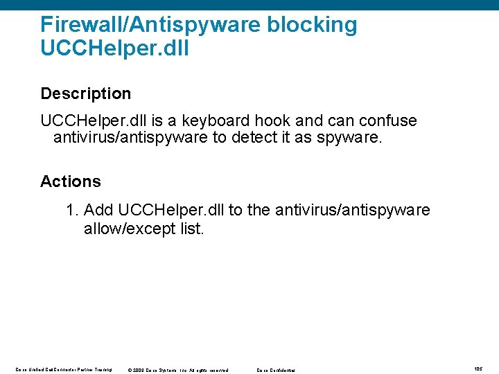 Firewall/Antispyware blocking UCCHelper. dll Description UCCHelper. dll is a keyboard hook and can confuse