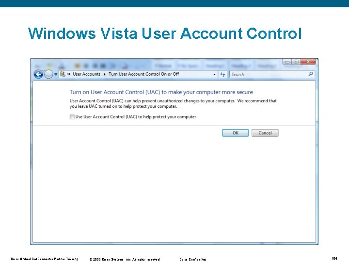 Windows Vista User Account Control Cisco Unified Call. Connector Partner Training © 2009 Cisco