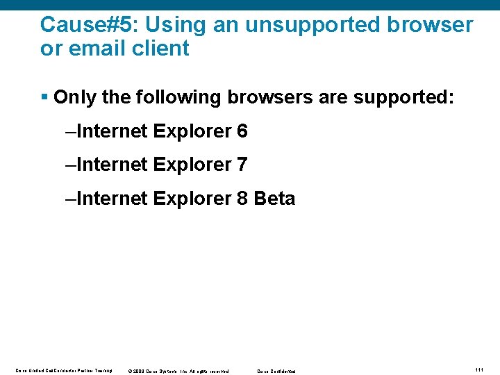 Cause#5: Using an unsupported browser or email client § Only the following browsers are