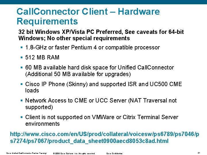 Call. Connector Client – Hardware Requirements 32 bit Windows XP/Vista PC Preferred, See caveats