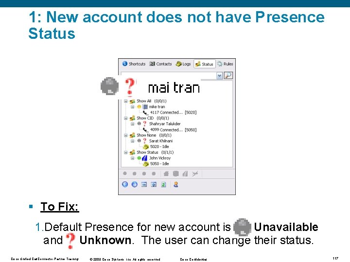 1: New account does not have Presence Status § To Fix: 1. Default Presence