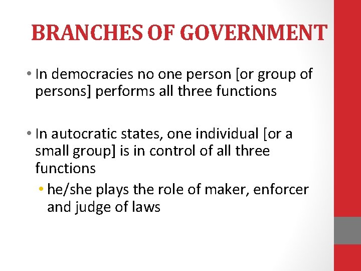 BRANCHES OF GOVERNMENT • In democracies no one person [or group of persons] performs