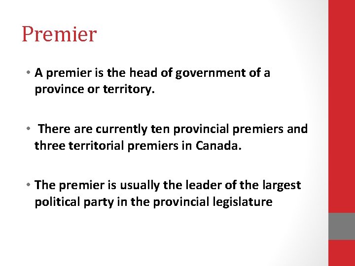 Premier • A premier is the head of government of a province or territory.