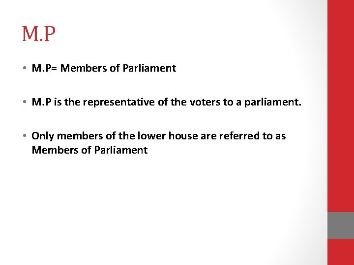 M. P • M. P= Members of Parliament • M. P is the representative