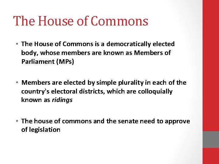 The House of Commons • The House of Commons is a democratically elected body,