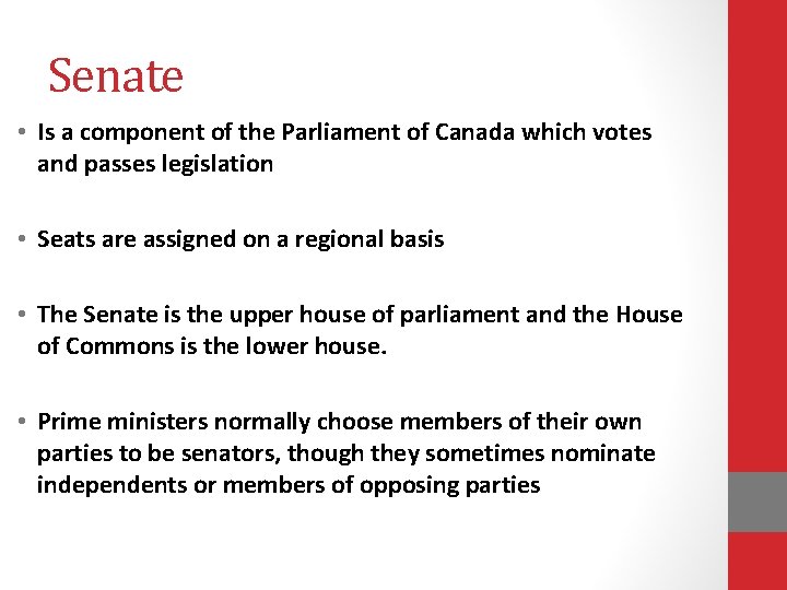 Senate • Is a component of the Parliament of Canada which votes and passes