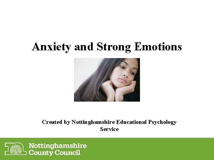 Anxiety and Strong Emotions Created by Nottinghamshire Educational Psychology Service 