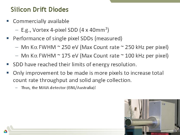 Silicon Drift Diodes § Commercially available – E. g. , Vortex 4 -pixel SDD