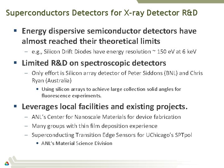 Superconductors Detectors for X-ray Detector R&D § Energy dispersive semiconductor detectors have almost reached