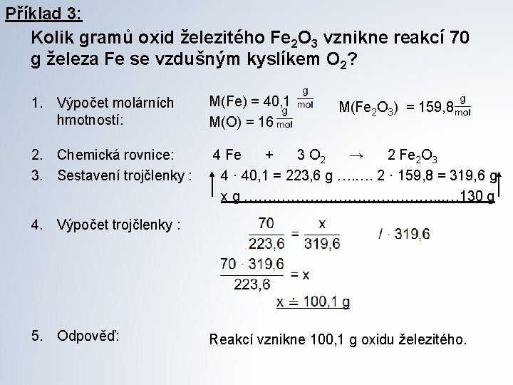 Příklad 3: Kolik gramů oxid železitého Fe 2 O 3 vznikne reakcí 70 g