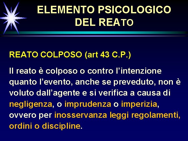 ELEMENTO PSICOLOGICO DEL REATO COLPOSO (art 43 C. P. ) Il reato è colposo