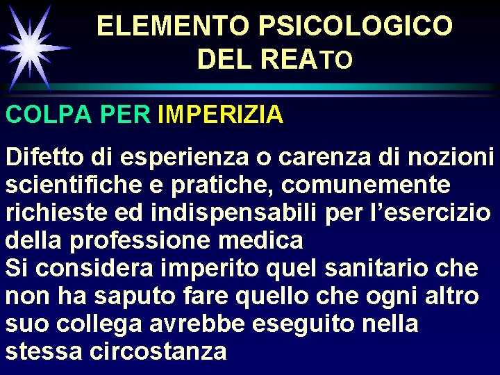 ELEMENTO PSICOLOGICO DEL REATO COLPA PER IMPERIZIA Difetto di esperienza o carenza di nozioni