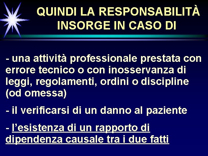  QUINDI LA RESPONSABILITÀ INSORGE IN CASO DI - una attività professionale prestata con