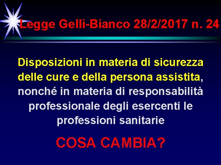 Legge Gelli-Bianco 28/2/2017 n. 24 Disposizioni in materia di sicurezza delle cure e della