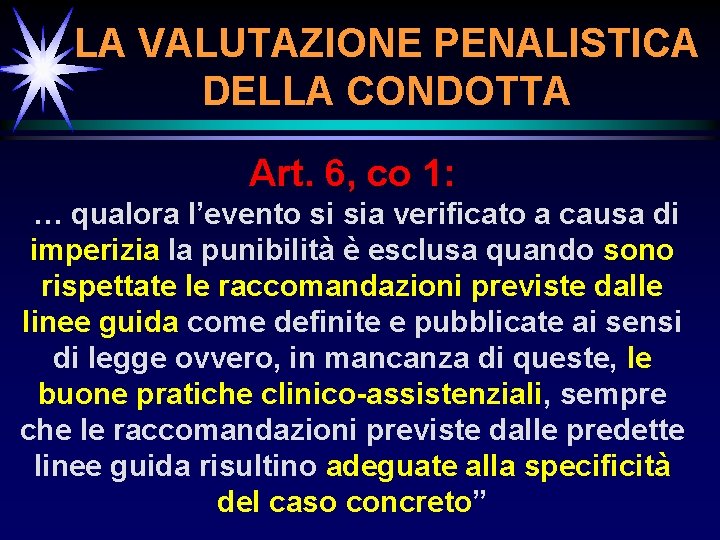 LA VALUTAZIONE PENALISTICA DELLA CONDOTTA Art. 6, co 1: … qualora l’evento si sia