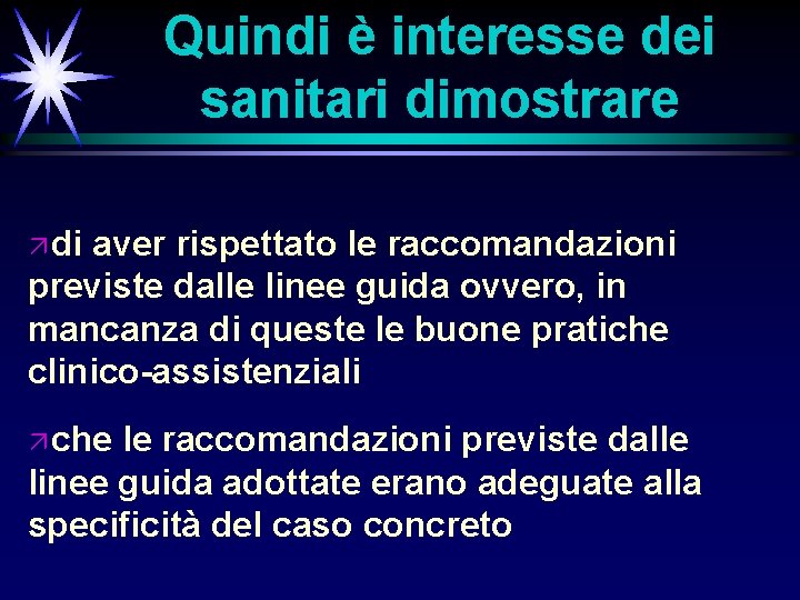 Quindi è interesse dei sanitari dimostrare ä di aver rispettato le raccomandazioni previste dalle