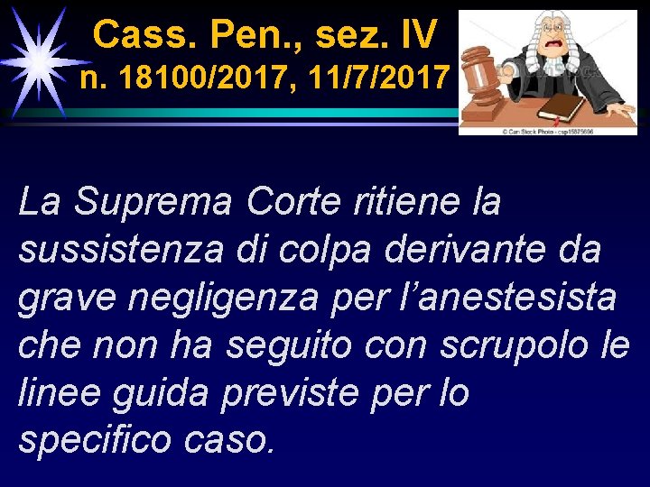 Cass. Pen. , sez. IV n. 18100/2017, 11/7/2017 La Suprema Corte ritiene la sussistenza