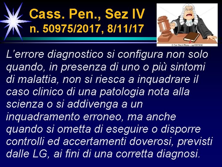 Cass. Pen. , Sez IV n. 50975/2017, 8/11/17 L’errore diagnostico si configura non solo