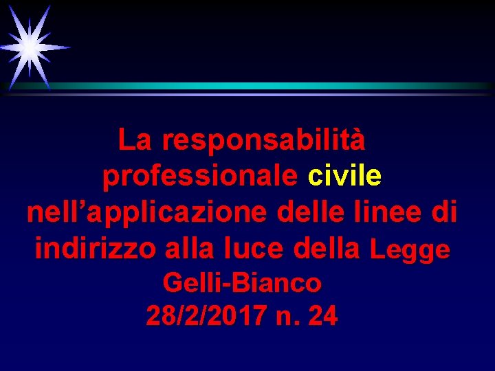 La responsabilità professionale civile nell’applicazione delle linee di indirizzo alla luce della Legge Gelli-Bianco